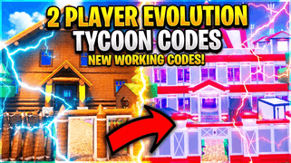 2 Player Evolution Tycoon Codes