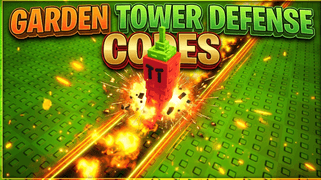 Garden Tower Defense Codes