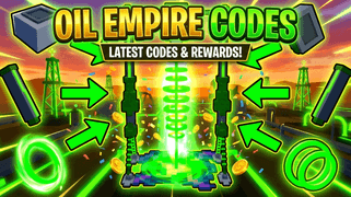  Oil Empire Codes