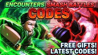 Encounters Smash Battles Codes
