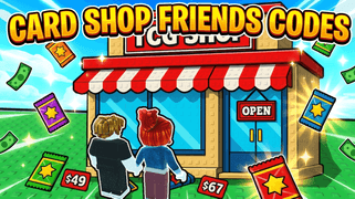 Card Shop Friends Codes