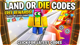 Land or Die Codes